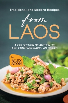 Paperback Traditional and Modern Recipes from Laos: A Collection of Authentic and Contemporary Lao Dishes Book