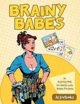Paperback Brainy Babes: An Activity Book for Adults with Hidden Pictures Book