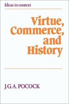 Virtue, Commerce and History (Ideas in Context) - Book  of the Ideas in Context