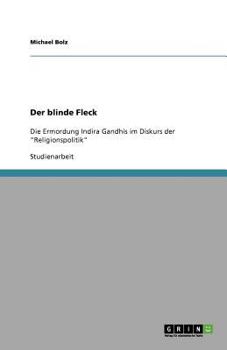 Paperback Der blinde Fleck: Die Ermordung Indira Gandhis im Diskurs der "Religionspolitik" [German] Book