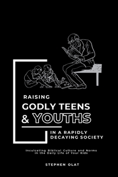 Paperback Raising Godly Teens and Youths in a Rapidly decaying Society Book