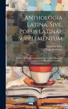 Hardcover Anthologia Latina, Sive, Poesis Latinae Supplementum: Carmina In Codicibus Scripta. Fasc. 1. Libri Salmasiani Aliorumque Carmina... [Latin] Book