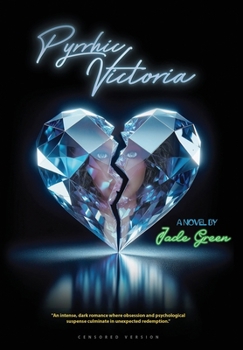 Pyrrhic Victoria (Censored Edition): The Cost Of Victory In Loves War (Lust, Love, & Liberation Collection)