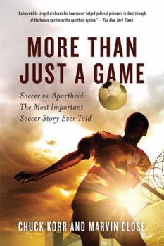 Paperback More Than Just a Game: Soccer vs. Apartheid: The Most Important Soccer Story Ever Told Book