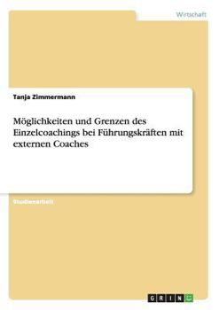 Möglichkeiten und Grenzen des Einzelcoachings bei Führungskräften mit externen Coaches