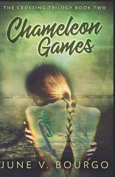 Chameleon Games - Book #2 of the Crossing Trilogy