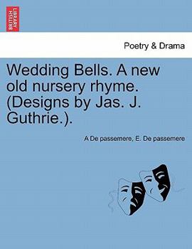 Paperback Wedding Bells. a New Old Nursery Rhyme. (Designs by Jas. J. Guthrie.). Book