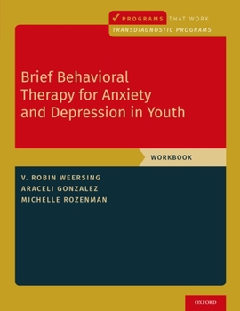 Paperback Brief Behavioral Therapy for Anxiety and Depression in Youth: Workbook Book