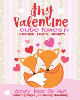 Paperback Valentine Activity Book Cute Foxes For Kids-Coloring Pages-Journaling-Doodling: Fun Interactive 8x10 Keepsake Coloring Journal Doodle Combo Book For C Book