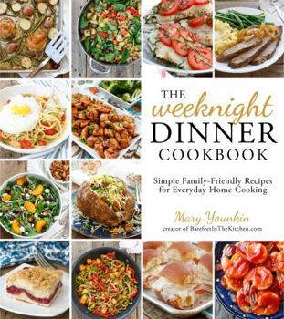 Paperback The Weeknight Dinner Cookbook: Simple Family-Friendly Recipes for Everyday Home Cooking Book
