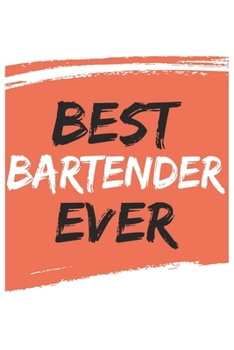 Best bartender Ever bartenders Gifts  bartender Appreciation Gift, Coolest  bartender Notebook A beautiful: Lined Notebook / Journal Gift, , 120 ... for bartender , Personalized Journal barten