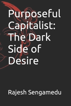 Paperback Purposeful Capitalist: The Dark Side of Desire Book