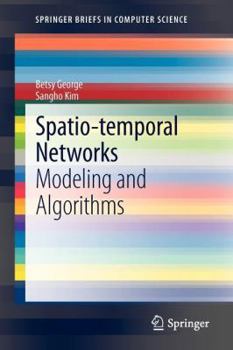 Paperback Spatio-Temporal Networks: Modeling and Algorithms Book