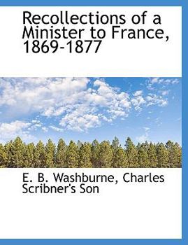 Recollections of a Minister to France, 1869-1877