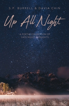 Paperback Up All Night: A Poetic Collection of Late Night Thoughts Book