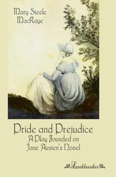 Paperback Pride and Prejudice: A Play Founded on Jane Austen's Novel Book