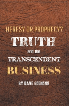 Paperback Truth and the Transcendent Business: Heresy or Prophesy? Book