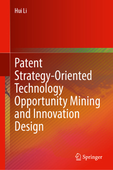 Hardcover Patent Strategy-Oriented Technology Opportunity Mining and Innovation Design Book