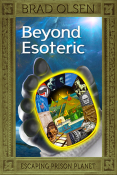 Paperback Beyond Esoteric: Escaping Prison Planet Volume 3 Book