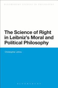 Hardcover The Science of Right in Leibniz's Moral and Political Philosophy: The Science of Right Book