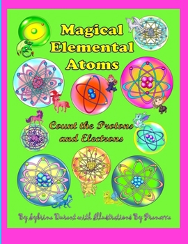 Magical Elemental Atoms: Count The Protons and Electrons (Magical Elements of the Periodic Table)