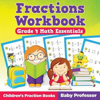 Paperback Fractions Workbook Grade 4 Math Essentials: Children's Fraction Books Book
