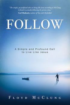 Paperback Follow: A Simple and Profound Call to Live Like Jesus Book