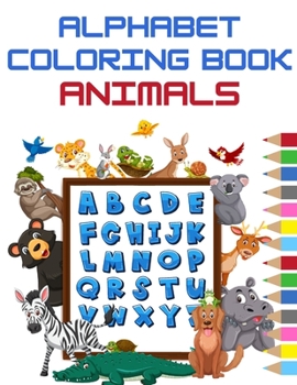 Paperback Animals Alphabet Coloring Book: ABC Coloring Book For Toddlers & Kids to Learning Book