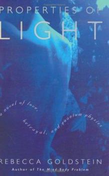 Hardcover Properties of Light: A Novel of Love, Betrayal and Quantum Physics Book