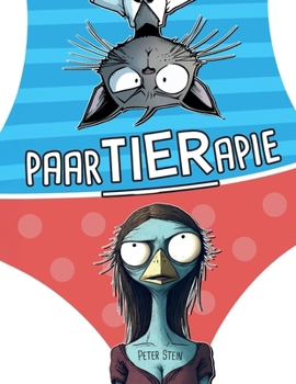 Paperback PaarTIERapie: Ein lustiges, illustriertes (Geschenk-)Buch über Beziehungsprobleme - für Frauen, Männer & Paare mit Humor und einer Vorliebe für Satire [German] Book
