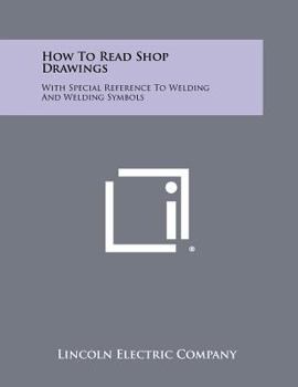Paperback How To Read Shop Drawings: With Special Reference To Welding And Welding Symbols Book
