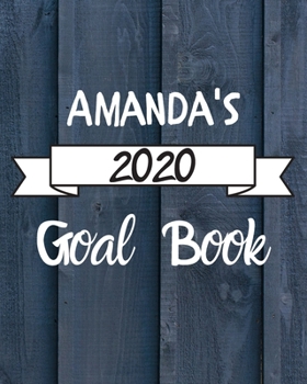 Paperback Amanda's 2020 Goal Book: 2020 New Year Planner Goal Journal Gift for Amanda / Notebook / Diary / Unique Greeting Card Alternative Book