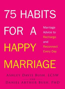 Paperback 75 Habits for a Happy Marriage: Marriage Advice to Recharge and Reconnect Every Day Book
