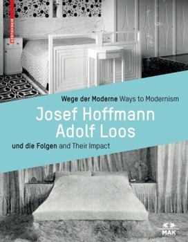 Hardcover Wege Der Moderne / Ways to Modernism: Josef Hoffmann, Adolf Loos Und Die Folgen / And Their Impact [German] Book