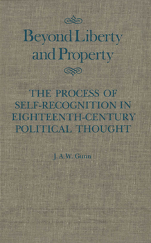 Hardcover Beyond Liberty and Property: The Process of Self-Recognition in Eighteenth-Century Political Thought Volume 6 Book