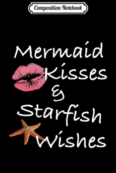 Composition Notebook: Mermaid Kisses and Starfish Wishes for Mermaids Premium  Journal/Notebook Blank Lined Ruled 6x9 100 Pages