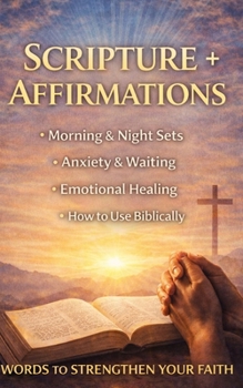 Scripture + Affirmations: Biblical Declarations for Anxiety, Waiting Seasons, Emotional Healing, and Daily Faith (Reset & Restore Series)