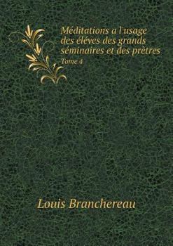 Paperback M?ditations a l'usage des ?l?ves des grands s?minaires et des pr?tres Tome 4 [French] Book