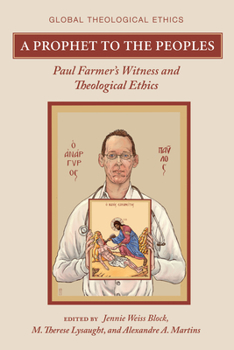 A Prophet to the Peoples: Paul Farmer's Witness and Theological Ethics