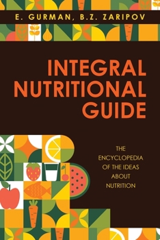 Paperback Integral Nutritional Guide: The Encyclopedia of the Ideas about Nutrition Book