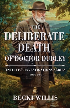 Deliberate Death of Dr. Dudley : Intuitive Investigations Series, Book Two