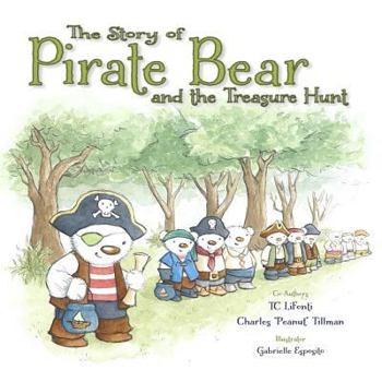 The Story of Pirate Bear and the Treasure Hunt: Pirate Bear and the Treasure Hunt