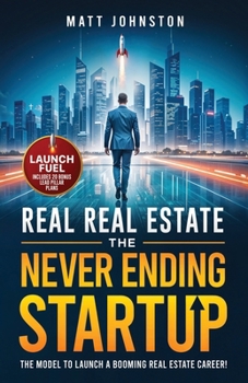 Paperback The Never Ending Startup: The Model To Launch A Booming Real Estate Career Book