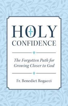 Paperback Holy Confidence: The Forgotten Path for Growing Closer to God Book