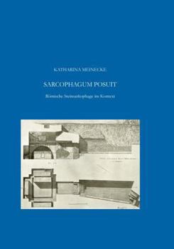 Hardcover Sarcophagum Posuit: Romische Steinsarkophage Im Kontext [German] Book