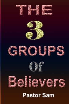 Paperback The Three Groups of Believers: Secret Every Pastor Must Know Book