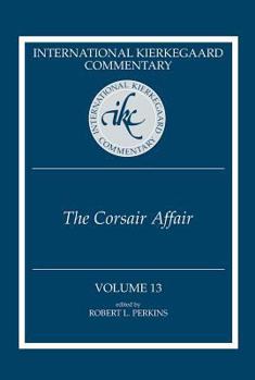 The Corsair Affair (International Kierkegaard Commentary) - Book #13 of the International Kierkegaard Commentary