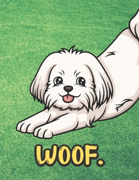 Paperback Woof: Stretching White Maltese Dog Notebook with Green Grass Background Design and Barking Noise Cover. Perfect Journal for Book