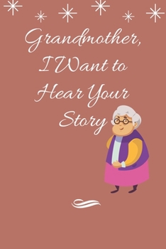 Grandmother, I Want to Hear Your Story :: special Journal Notebook for Writing 120 Pages (6"x9")