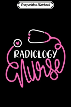 Composition Notebook: Radiology Nurse - Certified Radiology Nurse CRN Nursing crew  Journal/Notebook Blank Lined Ruled 6x9 100 Pages